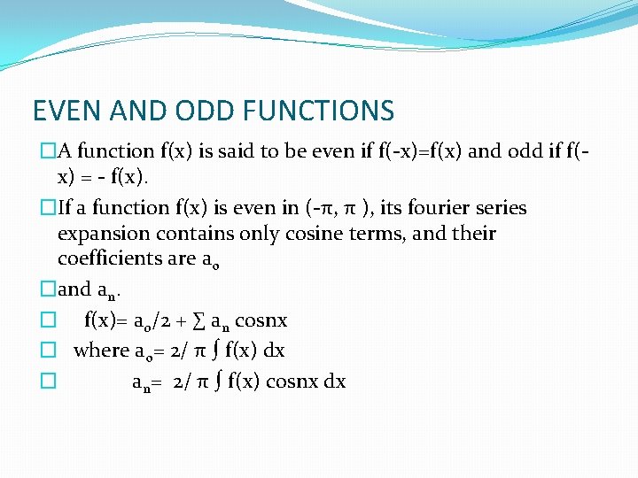 EVEN AND ODD FUNCTIONS �A function f(x) is said to be even if f(-x)=f(x)