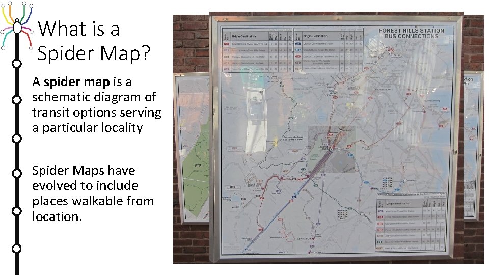 What is a Spider Map? A spider map is a schematic diagram of transit