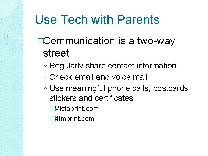 Use Tech with Parents �Communication is a two-way street ◦ Regularly share contact information