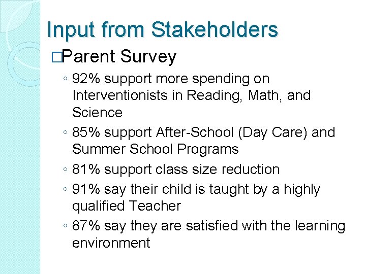 Input from Stakeholders �Parent Survey ◦ 92% support more spending on Interventionists in Reading,