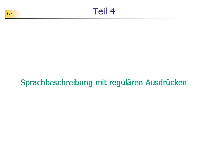 63 Teil 4 Sprachbeschreibung mit regulären Ausdrücken 