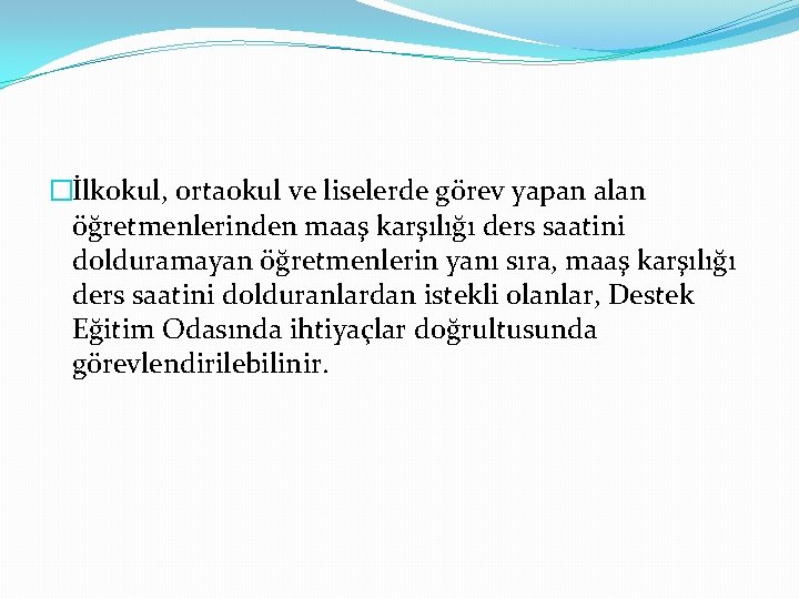 �İlkokul, ortaokul ve liselerde görev yapan alan öğretmenlerinden maaş karşılığı ders saatini dolduramayan öğretmenlerin