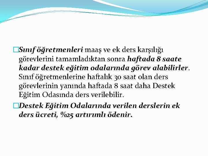 �Sınıf öğretmenleri maaş ve ek ders karşılığı görevlerini tamamladıktan sonra haftada 8 saate kadar