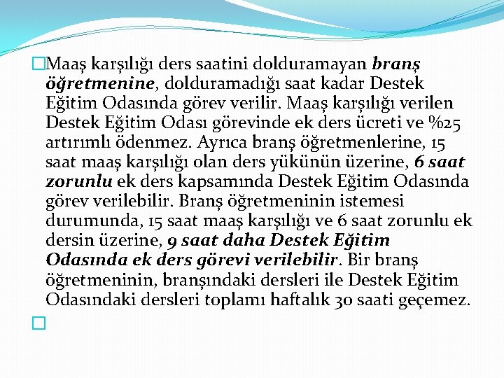 �Maaş karşılığı ders saatini dolduramayan branş öğretmenine, dolduramadığı saat kadar Destek Eğitim Odasında görev