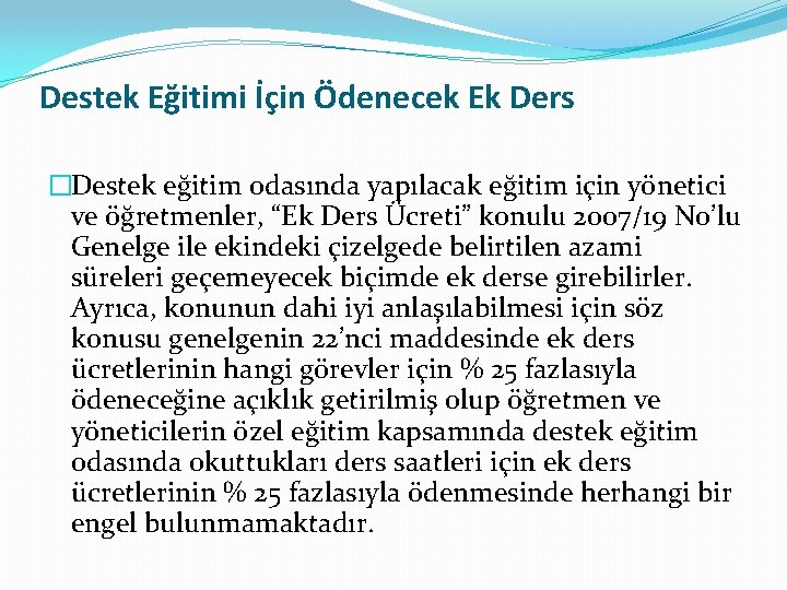 Destek Eğitimi İçin Ödenecek Ek Ders �Destek eğitim odasında yapılacak eğitim için yönetici ve