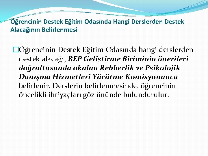 Öğrencinin Destek Eğitim Odasında Hangi Derslerden Destek Alacağının Belirlenmesi �Öğrencinin Destek Eğitim Odasında hangi