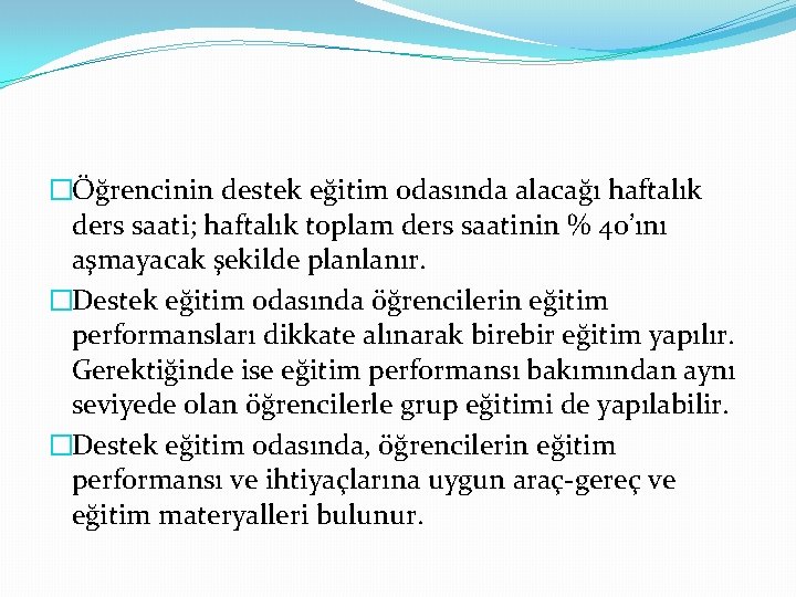 �Öğrencinin destek eğitim odasında alacağı haftalık ders saati; haftalık toplam ders saatinin % 40’ını