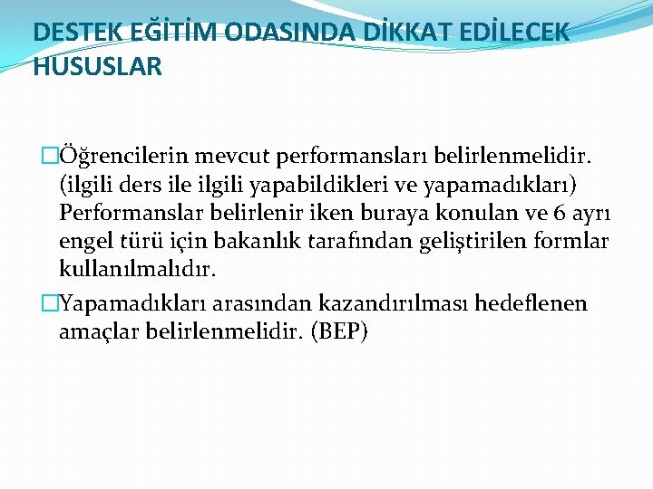 DESTEK EĞİTİM ODASINDA DİKKAT EDİLECEK HUSUSLAR �Öğrencilerin mevcut performansları belirlenmelidir. (ilgili ders ile ilgili