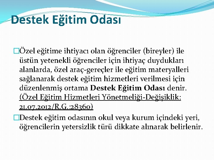 Destek Eğitim Odası �Özel eğitime ihtiyacı olan öğrenciler (bireyler) ile üstün yetenekli öğrenciler için