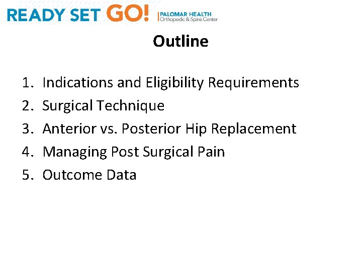 Outline 1. 2. 3. 4. 5. Indications and Eligibility Requirements Surgical Technique Anterior vs.