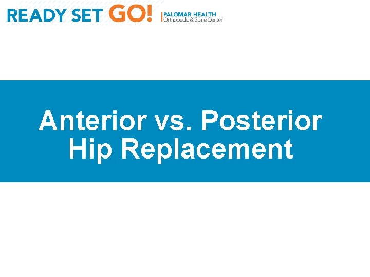 Anterior vs. Posterior Hip Replacement 32 