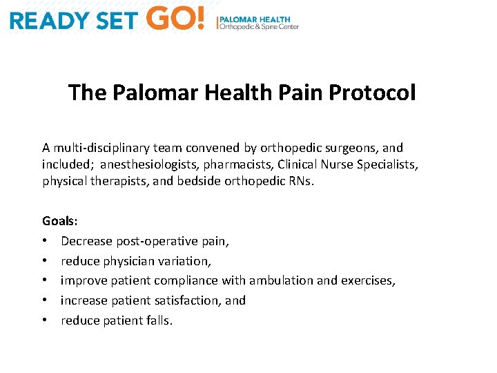 The Palomar Health Pain Protocol A multi-disciplinary team convened by orthopedic surgeons, and included;