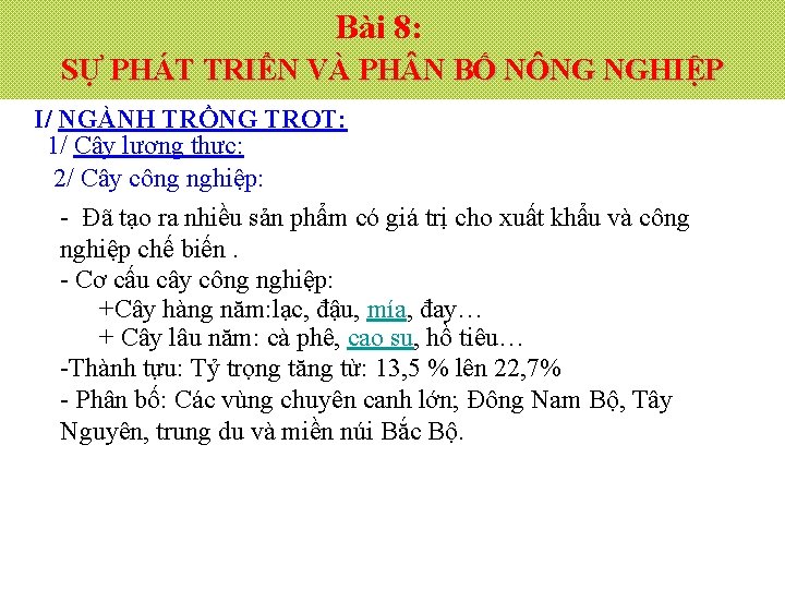 Bài 8: SỰ PHÁT TRIỂN VÀ PH N BỐ NÔNG NGHIỆP I/ NGÀNH TRỒNG