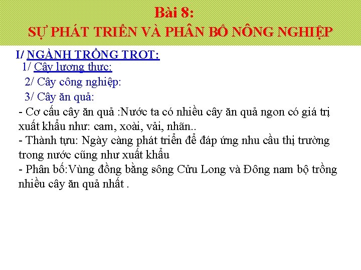 Bài 8: SỰ PHÁT TRIỂN VÀ PH N BỐ NÔNG NGHIỆP I/ NGÀNH TRỒNG