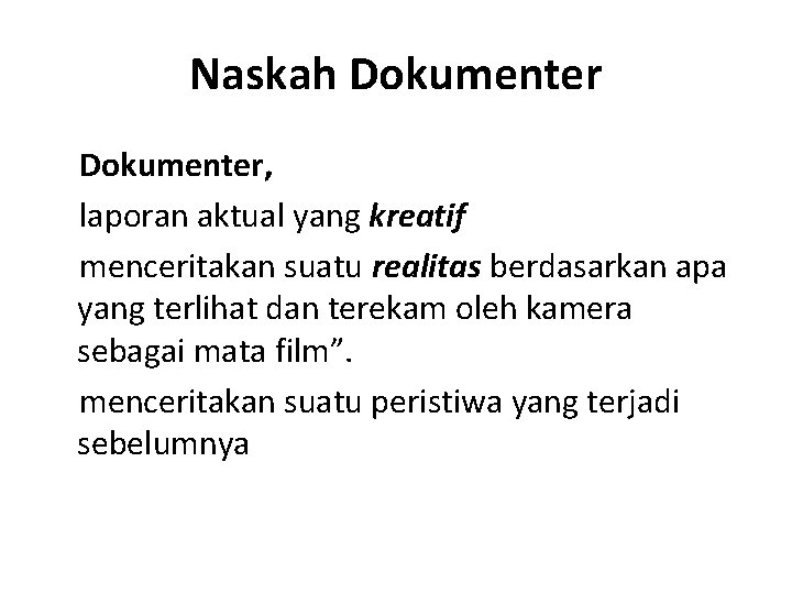Naskah Dokumenter, laporan aktual yang kreatif menceritakan suatu realitas berdasarkan apa yang terlihat dan