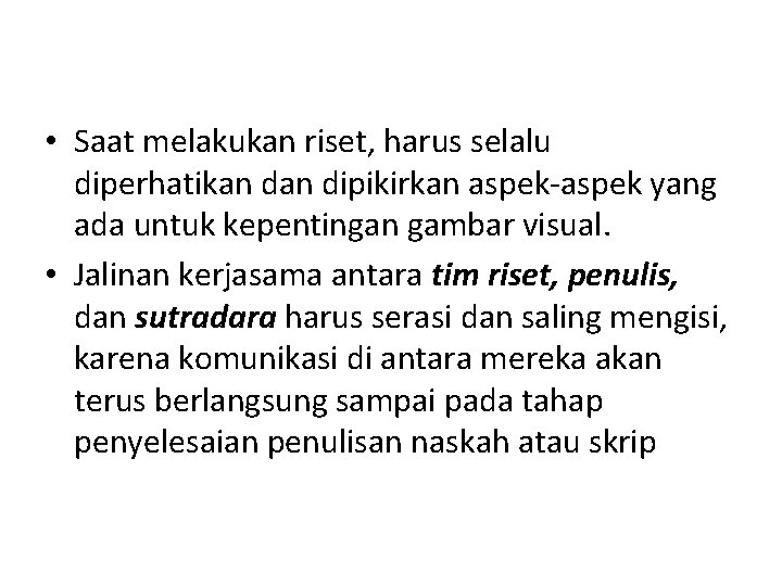  • Saat melakukan riset, harus selalu diperhatikan dipikirkan aspek-aspek yang ada untuk kepentingan