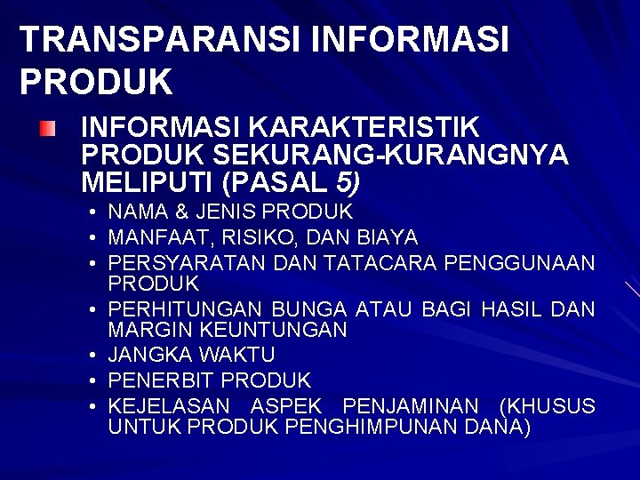 TRANSPARANSI INFORMASI PRODUK INFORMASI KARAKTERISTIK PRODUK SEKURANG-KURANGNYA MELIPUTI (PASAL 5) • • NAMA &