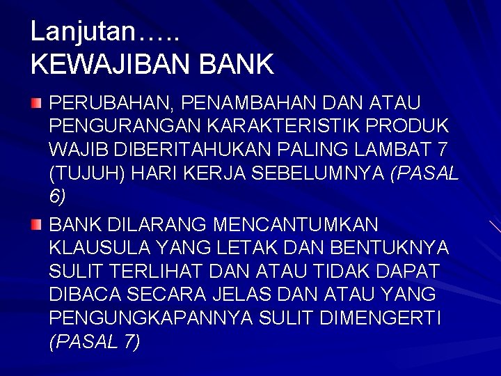 Lanjutan…. . KEWAJIBAN BANK PERUBAHAN, PENAMBAHAN DAN ATAU PENGURANGAN KARAKTERISTIK PRODUK WAJIB DIBERITAHUKAN PALING