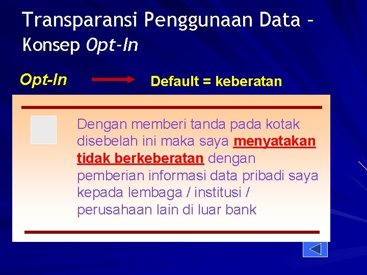 Transparansi Penggunaan Data – Konsep Opt-In Default = keberatan Dengan memberi tanda pada kotak