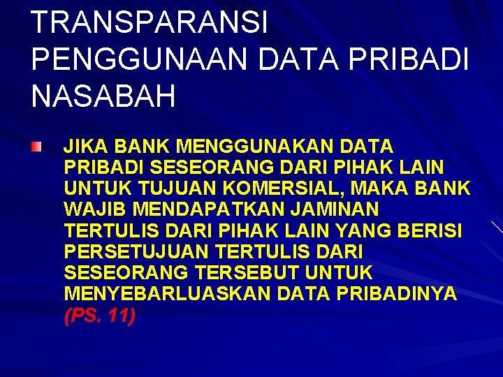 TRANSPARANSI PENGGUNAAN DATA PRIBADI NASABAH JIKA BANK MENGGUNAKAN DATA PRIBADI SESEORANG DARI PIHAK LAIN