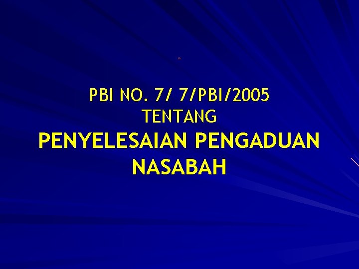 LA PBI NO. 7/ 7/PBI/2005 TENTANG PENYELESAIAN PENGADUAN NASABAH 