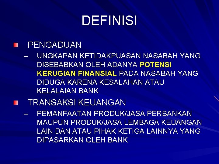 DEFINISI PENGADUAN – UNGKAPAN KETIDAKPUASAN NASABAH YANG DISEBABKAN OLEH ADANYA POTENSI KERUGIAN FINANSIAL PADA