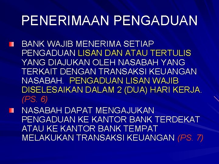 PENERIMAAN PENGADUAN BANK WAJIB MENERIMA SETIAP PENGADUAN LISAN DAN ATAU TERTULIS YANG DIAJUKAN OLEH