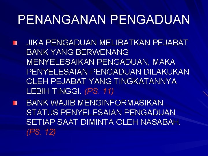 PENANGANAN PENGADUAN JIKA PENGADUAN MELIBATKAN PEJABAT BANK YANG BERWENANG MENYELESAIKAN PENGADUAN, MAKA PENYELESAIAN PENGADUAN