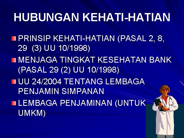 HUBUNGAN KEHATI-HATIAN PRINSIP KEHATI-HATIAN (PASAL 2, 8, 29 (3) UU 10/1998) MENJAGA TINGKAT KESEHATAN