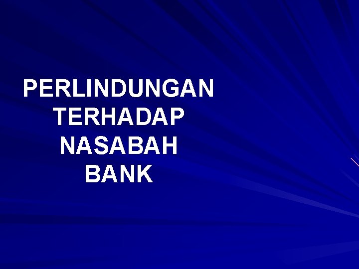 PERLINDUNGAN TERHADAP NASABAH BANK 