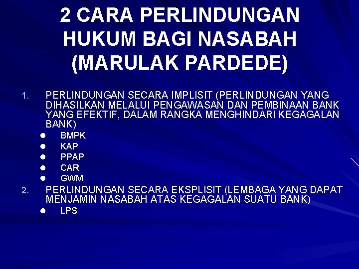 2 CARA PERLINDUNGAN HUKUM BAGI NASABAH (MARULAK PARDEDE) 1. PERLINDUNGAN SECARA IMPLISIT (PERLINDUNGAN YANG