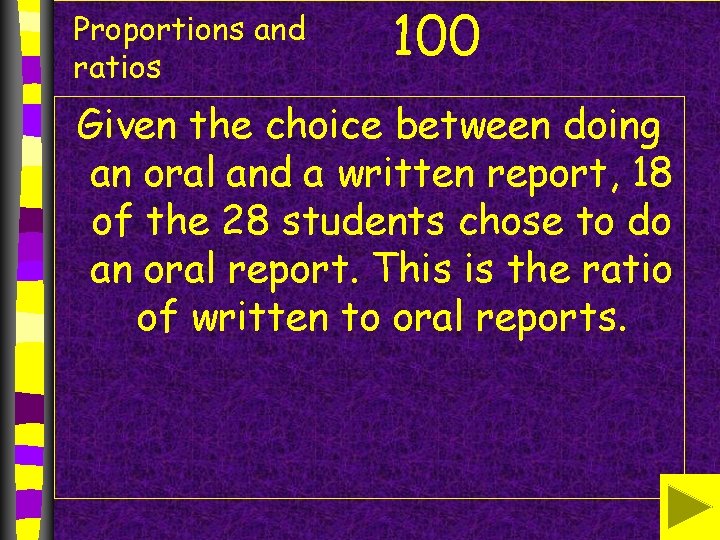 Proportions and ratios 100 Given the choice between doing an oral and a written