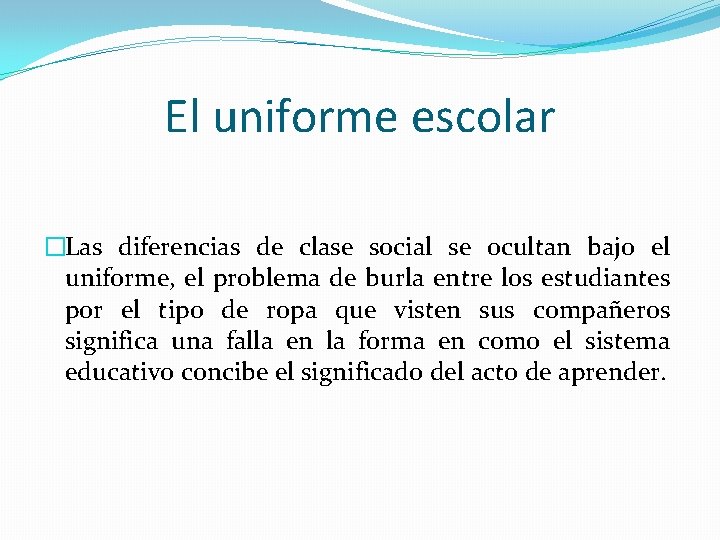 El uniforme escolar �Las diferencias de clase social se ocultan bajo el uniforme, el