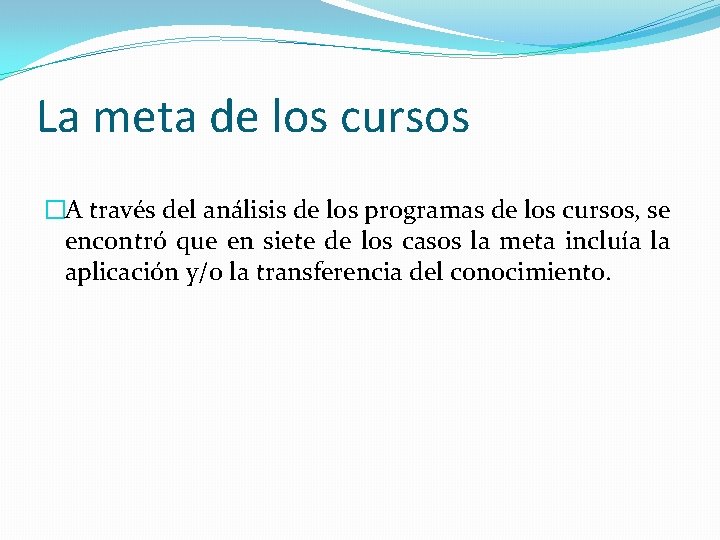 La meta de los cursos �A través del análisis de los programas de los