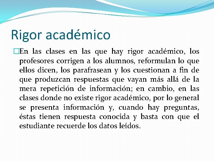 Rigor académico �En las clases en las que hay rigor académico, los profesores corrigen