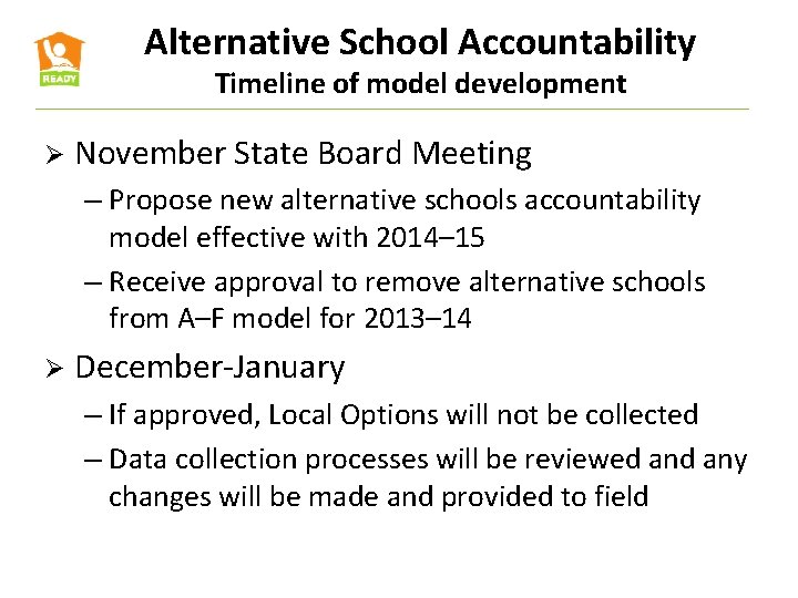 Alternative School Accountability Timeline of model development Ø November State Board Meeting – Propose