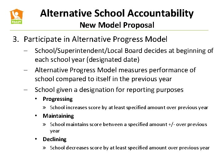 Alternative School Accountability New Model Proposal 3. Participate in Alternative Progress Model ‒ School/Superintendent/Local