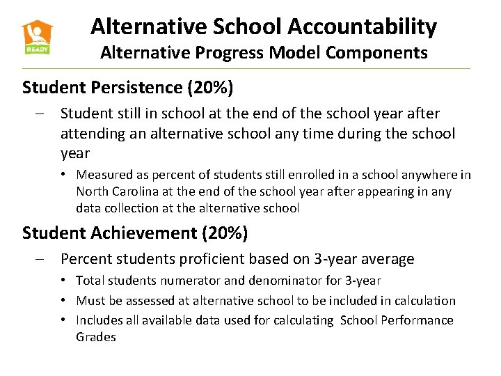Alternative School Accountability Alternative Progress Model Components Student Persistence (20%) ‒ Student still in