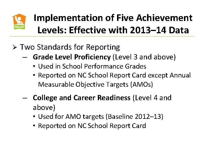 Implementation of Five Achievement Levels: Effective with 2013– 14 Data Ø Two Standards for
