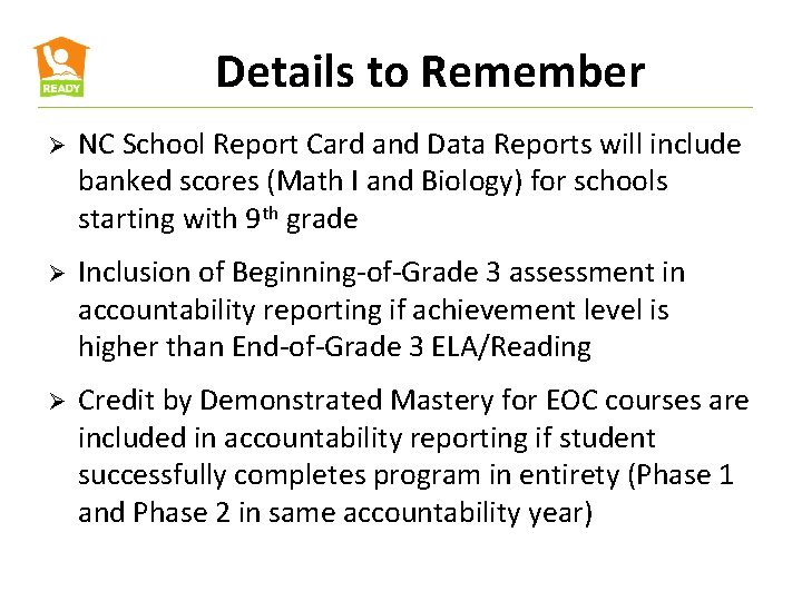 Details to Remember Ø NC School Report Card and Data Reports will include banked