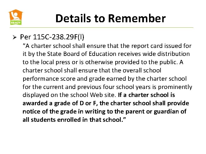 Details to Remember Ø Per 115 C-238. 29 F(l) “A charter school shall ensure