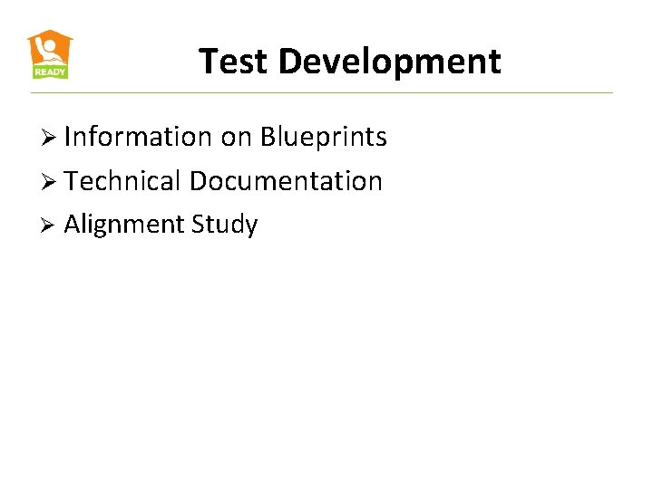 Test Development Ø Information on Blueprints Ø Technical Documentation Ø Alignment Study 