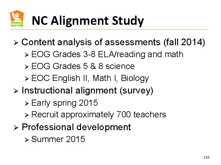 NC Alignment Study Ø Content analysis of assessments (fall 2014) Ø EOG Grades 3