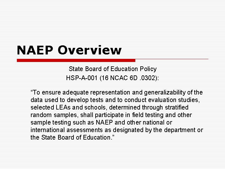 NAEP Overview State Board of Education Policy HSP-A-001 (16 NCAC 6 D. 0302): “To