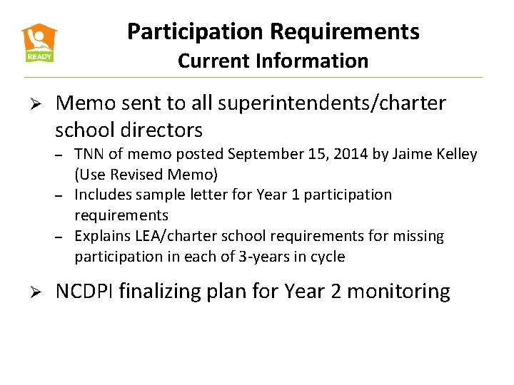 Participation Requirements Current Information Ø Memo sent to all superintendents/charter school directors – –