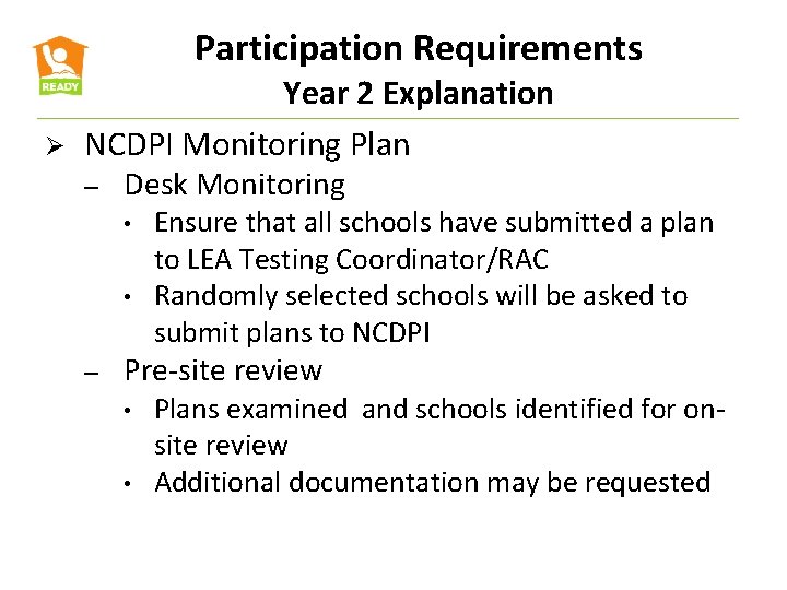 Participation Requirements Ø Year 2 Explanation NCDPI Monitoring Plan – Desk Monitoring • •