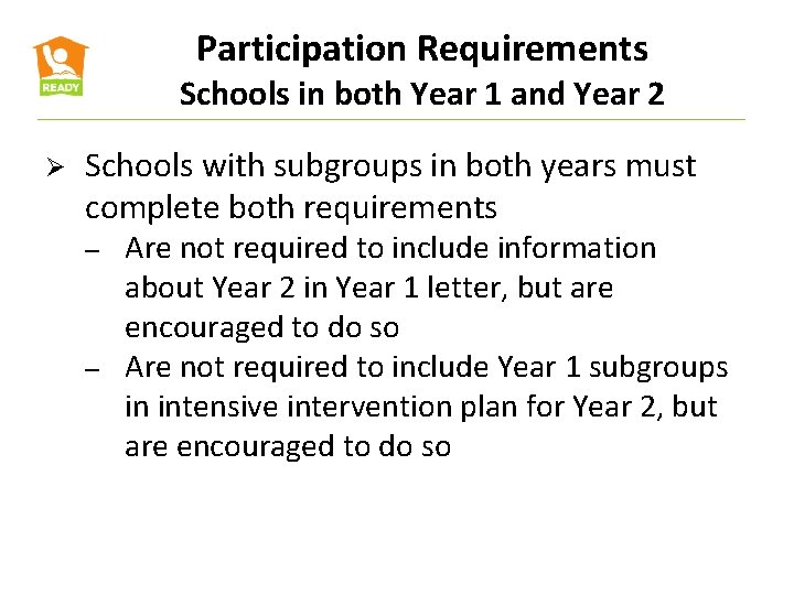 Participation Requirements Schools in both Year 1 and Year 2 Ø Schools with subgroups