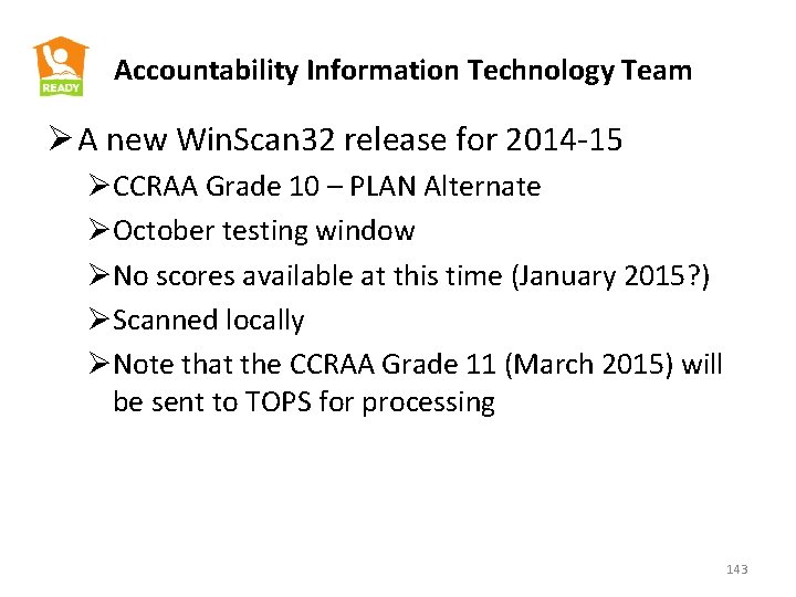 Accountability Information Technology Team Ø A new Win. Scan 32 release for 2014 -15