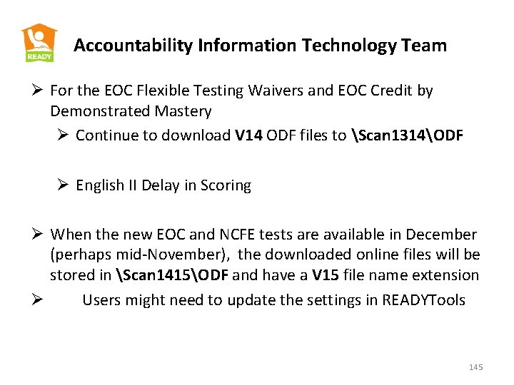 Accountability Information Technology Team Ø For the EOC Flexible Testing Waivers and EOC Credit
