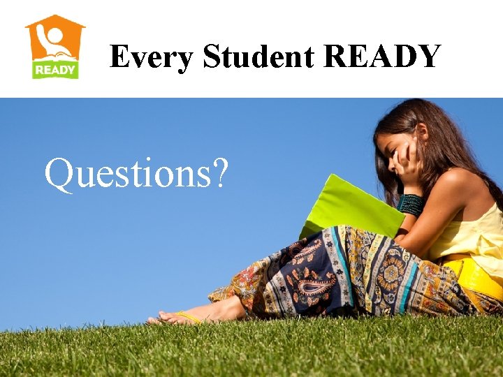 Every Student READY Questions? 